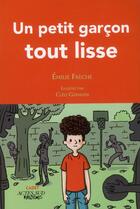 Couverture du livre « Un petit garçon tout lisse » de Emilie Frèche et Cleo Germain aux éditions Actes Sud Junior