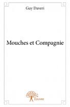 Couverture du livre « Mouches et compagnie » de Guy Daveri aux éditions Edilivre