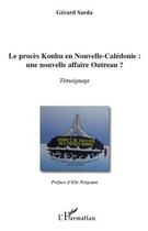 Couverture du livre « Le procès Konhu en Nouvelle-Calédonie : une nouvelle affaire Outreau ? » de Gerard Sarda aux éditions Editions L'harmattan