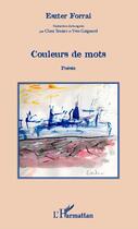 Couverture du livre « Couleurs de mots » de Eszter Forrai aux éditions Editions L'harmattan