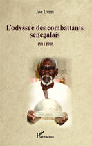 Couverture du livre « L'odyssée des combattants sénégalais ; 1914-1918 » de Joe Lunn aux éditions Editions L'harmattan