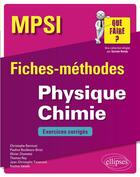 Couverture du livre « MPSI ; fiches-méthodes ; physique-chimie ; exercices corrigés (édition 2018) » de Eric Mercier et Emmanuel Cam et Charlotte Dezelee et Franck N'Guyen Van Sang et Laurent Pater aux éditions Ellipses