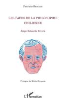 Couverture du livre « Les faces de la philosophie chilienne ; Jorge Eduardo Rivera » de Patricio Brickle aux éditions L'harmattan