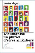 Couverture du livre « L'humanité, un pluriel d'êtres singuliers » de Damien Jayat aux éditions Albouraq