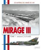 Couverture du livre « Mirage III t.1 ; versions C, B, R et B2 » de Herve Beaumont aux éditions Histoire Et Collections