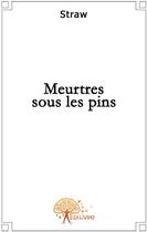 Couverture du livre « Meutres sous les pins » de Straw Straw aux éditions Edilivre