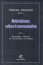 Couverture du livre « Matérialismes, culture & communication Tome 1 » de Fabien Granjon aux éditions Presses De L'ecole Des Mines