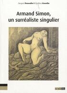 Couverture du livre « Armand Simons, un surréaliste singulier » de Jacques Demoulin et Guidino Gosselin aux éditions Bord De L'eau