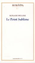 Couverture du livre « Le point sublime » de Roxane Bellini aux éditions Alain Baudry Et Compagnie