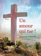 Couverture du livre « Un amour qui tue ! » de Emmanuel Lazarre aux éditions Melibee