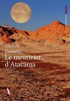 Couverture du livre « Le meurtrier d'Atacama » de Michel Dossetto aux éditions Ovadia