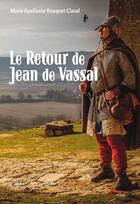 Couverture du livre « Jeux d'amour et de guerre au Moyen-Age en Quercy t.3 ; le retour de Jean de Vassal » de Marie-Apollonie Rouquet-Claval aux éditions Tertium