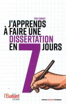 Couverture du livre « J'apprends a faire une dissertation en 7 jours ! » de Eric Cobast aux éditions L'etudiant