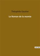 Couverture du livre « Le roman de la momie » de Theophile Gautier aux éditions Culturea