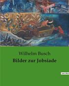 Couverture du livre « Bilder zur jobsiade » de Busch Wilhelm aux éditions Culturea