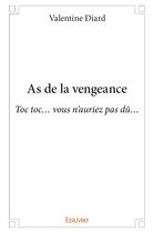 Couverture du livre « As de la vengeance - toc toc vous n'auriez pas du » de Diard Valentine aux éditions Edilivre