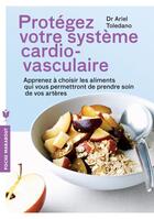Couverture du livre « Protégez votre système cardio-vasculaire » de Ariel Toledano aux éditions Marabout