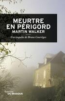 Couverture du livre « Meurtre en Périgord » de Martin Walker aux éditions Le Masque