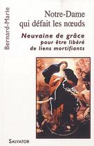 Couverture du livre « Notre-Dame qui défait les noeuds ; neuvaine de grâce pour être libéré de liens mortifiants » de Bernard-Marie aux éditions Salvator