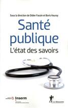 Couverture du livre « Santé publique ; l'état des savoirs » de Boris Hauray et Didier Fassin aux éditions La Decouverte