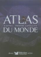 Couverture du livre « Atlas du Monde ; cartes-photos satellite » de  aux éditions Selection Du Reader's Digest