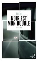 Couverture du livre « Noir est mon double » de Rosto aux éditions Belfond