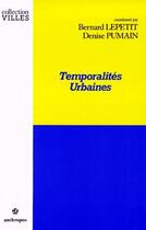 Couverture du livre « Temporalités urbaines » de Bernard Lepetit et Denise Pumain aux éditions Economica