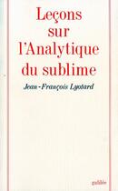 Couverture du livre « Lecons sur l'analytique du sublime » de Lyotard Jf aux éditions Galilee