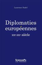 Couverture du livre « Diplomaties européennes ; XIX-XXI siècle » de Laurence Badel aux éditions Presses De Sciences Po