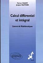 Couverture du livre « Calcul differentiel et integral (enseignement a distance universitaire europeen) - licence 3eme anne » de Maumy/Vauthier aux éditions Ellipses