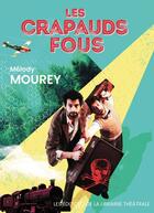 Couverture du livre « Les crapauds fous » de Mourey Melody aux éditions Librairie Theatrale