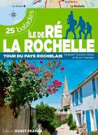 Couverture du livre « Île de Ré, la Rochelle, tour du pays rochelais » de Bruno Vaesken et Elisabeth Vaesken-Weiss aux éditions Ouest France