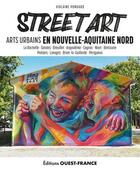 Couverture du livre « Street art en Nouvelle-Aquitaine Nord » de Pondard Violaine aux éditions Ouest France
