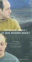 Couverture du livre « Où allons-nous et que faisons-nous ? » de Cage Trust/Chaudouet aux éditions Actes Sud