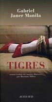Couverture du livre « Tigres » de Gabriel Janer Manila aux éditions Actes Sud