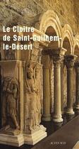 Couverture du livre « Le cloître de Saint-Guilhem-le-Désert » de  aux éditions Actes Sud