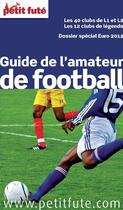 Couverture du livre « GUIDE PETIT FUTE ; THEMATIQUES : guide de l'amateur de football (édition 2012) » de Collectif Petit Fute aux éditions Petit Fute