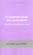 Couverture du livre « Le controle fiscal des particuliers - deroulement des operations et recours » de Eric Pechillon aux éditions L'harmattan