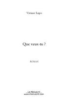 Couverture du livre « Que veux-tu? » de Vinciane Lupo aux éditions Le Manuscrit