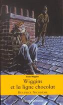 Couverture du livre « Wiggins et la ligne chocolat (édition 2003) » de Beatrice Nicodeme aux éditions Syros