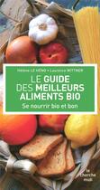 Couverture du livre « Le guide des meilleurs aliments bio ; se nourrir bio et bon » de Wittner/Le Heno aux éditions Cherche Midi