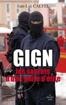 Couverture du livre « GIGN ; les secrets d'une unité d'élite » de Jean-Luc Calyel aux éditions Cherche Midi