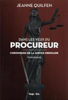 Couverture du livre « Dans les yeux du procureur : chronique de la justice ordinaire » de Jeanne Quilfen aux éditions Hugo Document