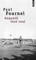 Couverture du livre « Anquetil tout seul » de Paul Fournel aux éditions Points