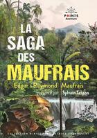Couverture du livre « La saga des Maufrais » de Patrice Franceschi et Raymond Maufrais et Edgar Maufrais aux éditions Points