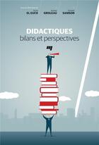 Couverture du livre « Didactiques ; bilans et perspectives » de Ghislain Samson et Sonia El Euch et Audrey Groleau aux éditions Pu De Quebec