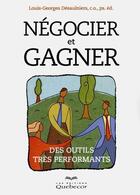 Couverture du livre « Négocier et gagner » de Louis-Georges Desaulniers aux éditions Quebecor