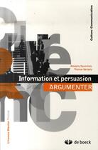 Couverture du livre « Information et persuasion : argumenter » de Adolphe Nysenholc et Thomas Gergely aux éditions De Boeck Superieur