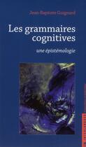 Couverture du livre « Les grammaires cognitives une epistemologie » de Guignard Jb aux éditions Pu Du Midi