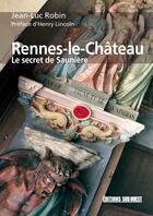 Couverture du livre « Rennes-le-chateau, le secret de sauniere » de Jean-Luc Robin aux éditions Sud Ouest